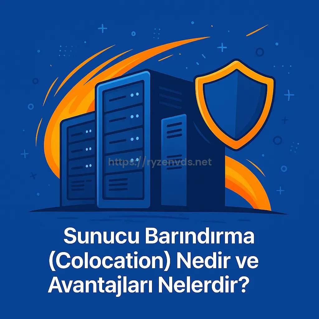 Sunucu Barındırma (Colocation) Nedir ve Avantajları Nelerdir?