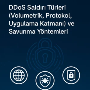 DDoS Saldırı Türleri (Volumetrik, Protokol, Uygulama Katmanı) ve Savunma Yöntemleri