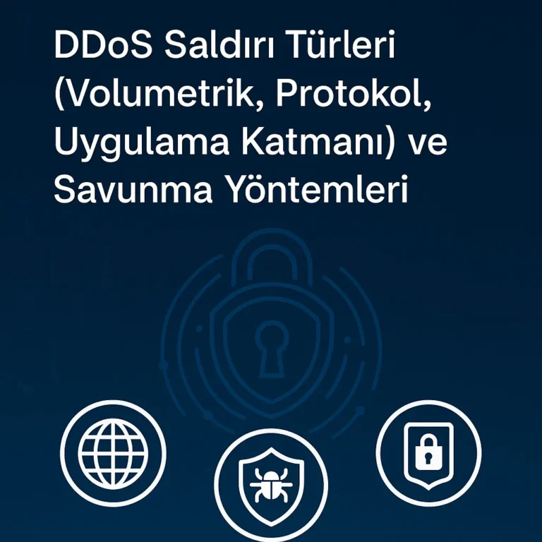 DDoS Saldırı Türleri (Volumetrik, Protokol, Uygulama Katmanı) ve Savunma Yöntemleri