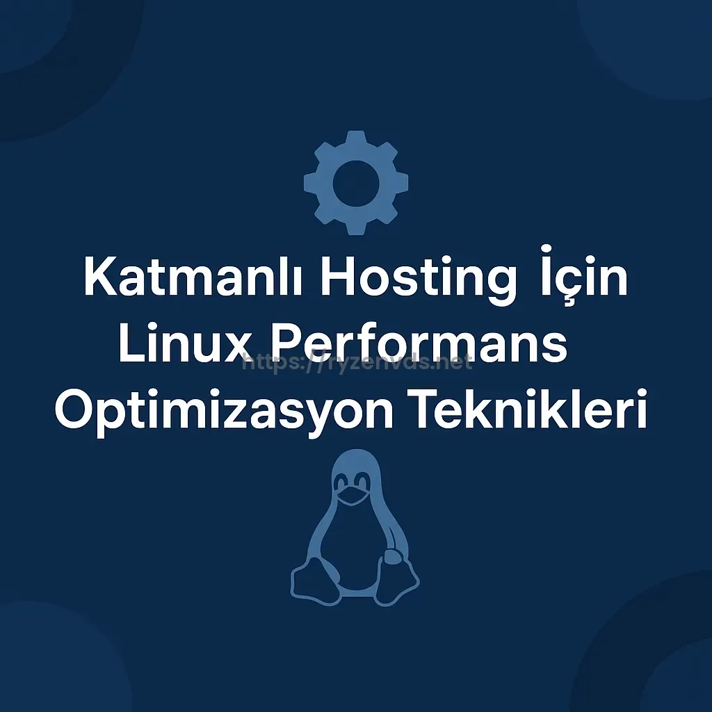 Katmanlı Hosting İçin Linux Performans Optimizasyon Teknikleri