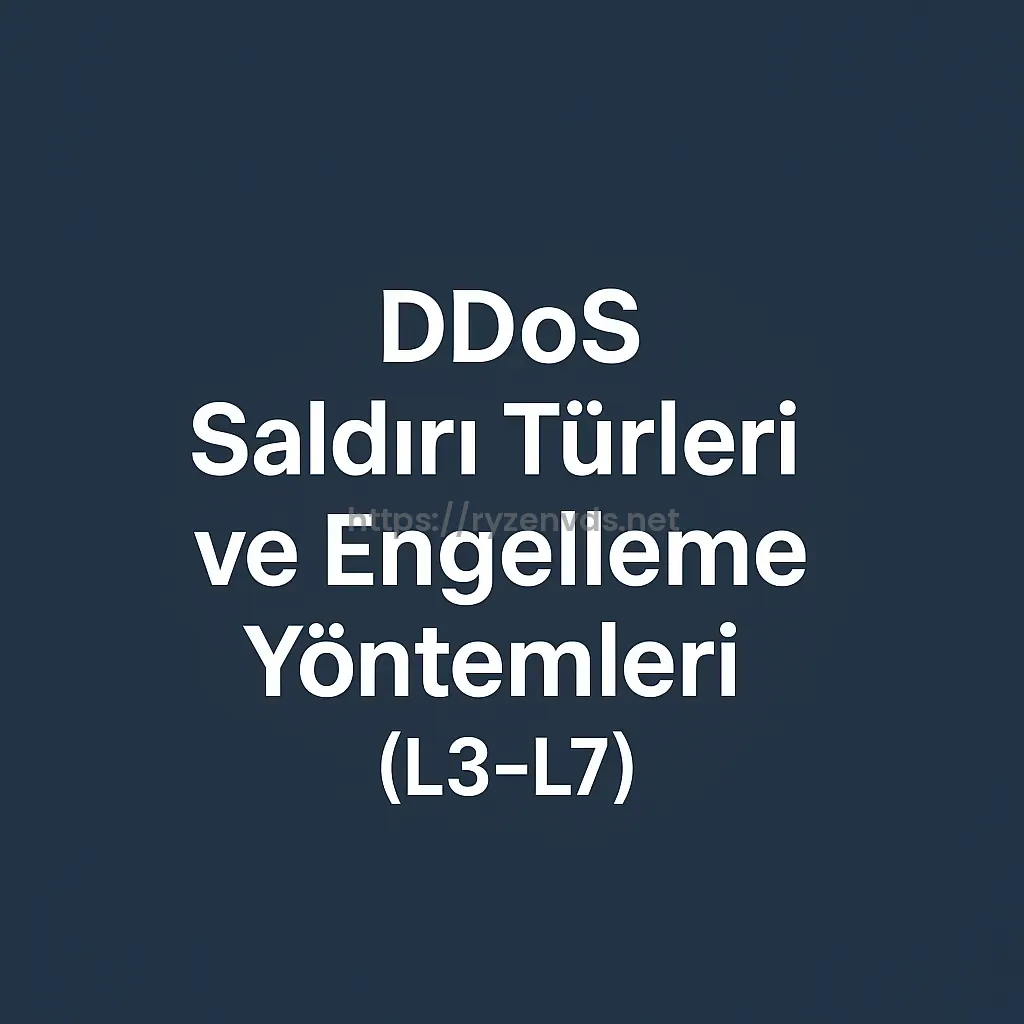DDoS Saldırı Türleri ve Engelleme Yöntemleri (L3-L7)