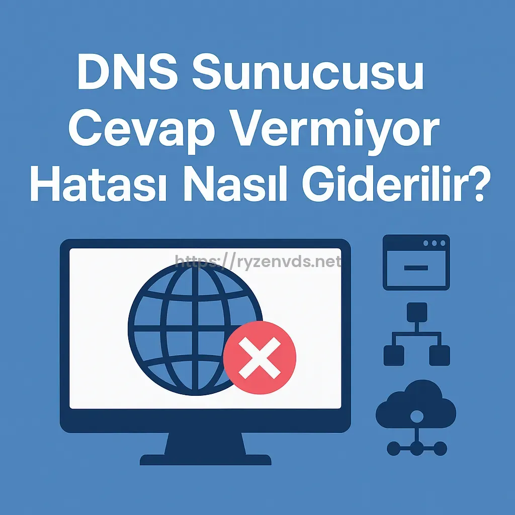 DNS Sunucusu Cevap Vermiyor Hatası Nasıl Giderilir?