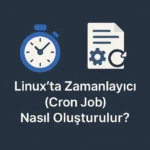 Linux’ta Zamanlayıcı (Cron Job) Nasıl Oluşturulur?