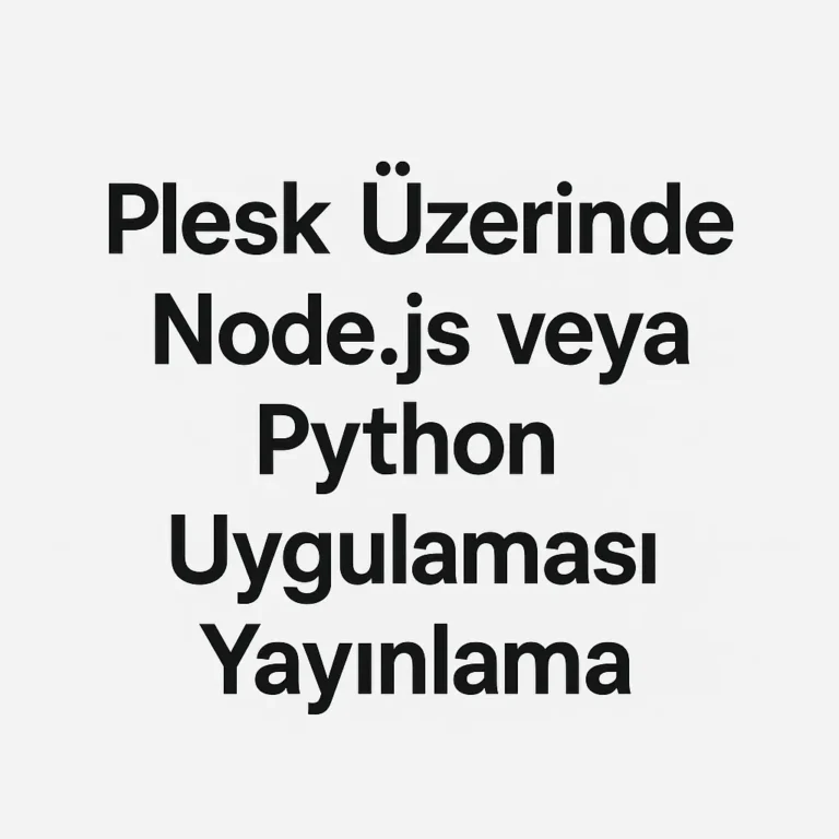 Plesk Üzerinde Node.js veya Python Uygulaması Yayınlama