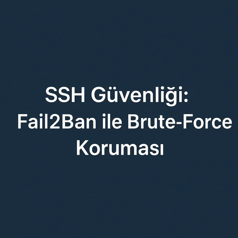 SSH Brute Force Saldırılarını Fail2Ban ile Nasıl Engellersiniz?