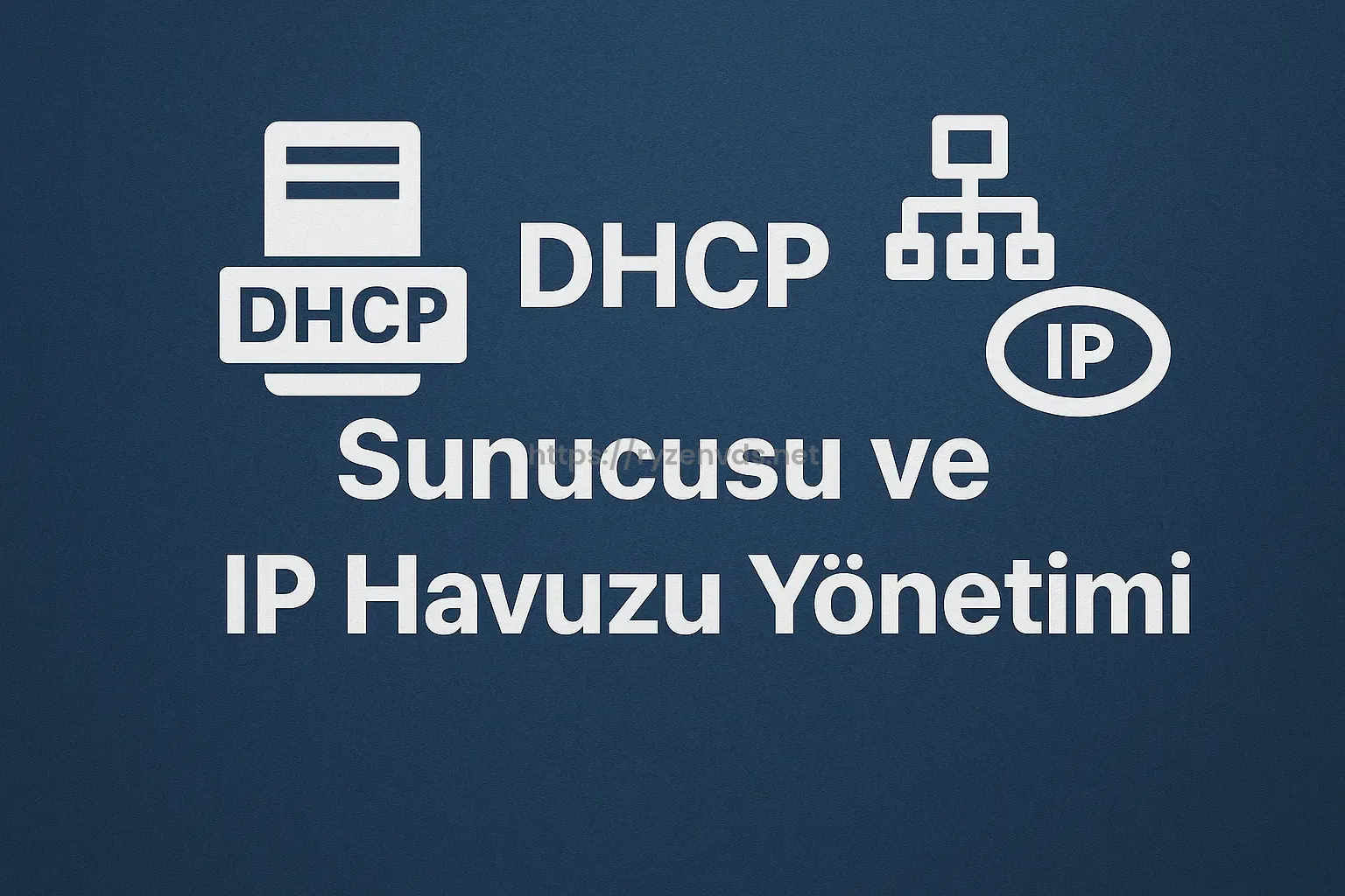 DHCP Sunucusu Kurulumu ve IP Havuzu Yönetimi