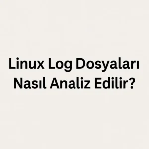 inux Log Dosyaları (syslog, dmesg, journalctl) Nasıl Analiz Edilir?