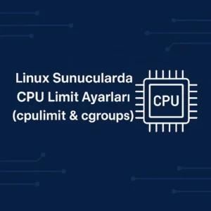 Linux Sunucularda CPU Limit Ayarları