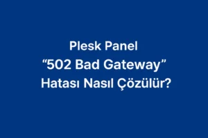 lesk Panel “502 Bad Gateway Hatası Nasıl Çözülür?