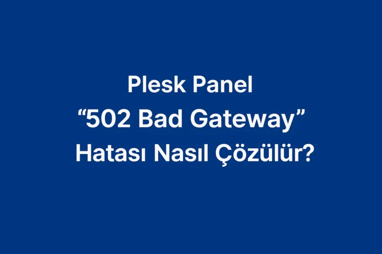 lesk Panel “502 Bad Gateway Hatası Nasıl Çözülür?