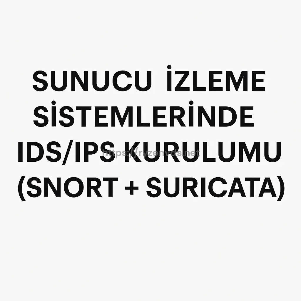 Sunucu İzleme Sistemlerinde IDS/IPS Kurulumu (Snort + Suricata)