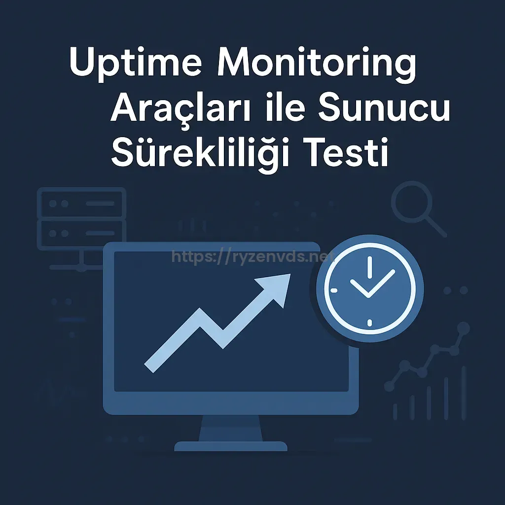 Uptime Monitoring Araçları ile Sunucu Sürekliliği Testi