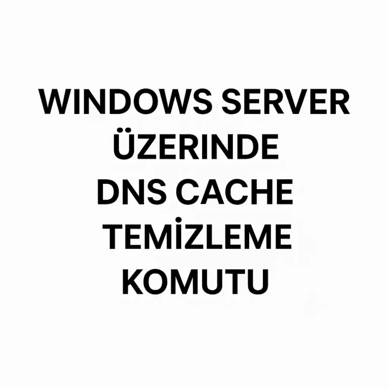 Windows Server Üzerinde DNS Cache Temizleme Komutu
